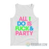 All I Do Is Fuck And Party Tank Top