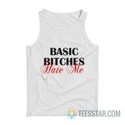 Basic Bitches Hate Me Tank Top