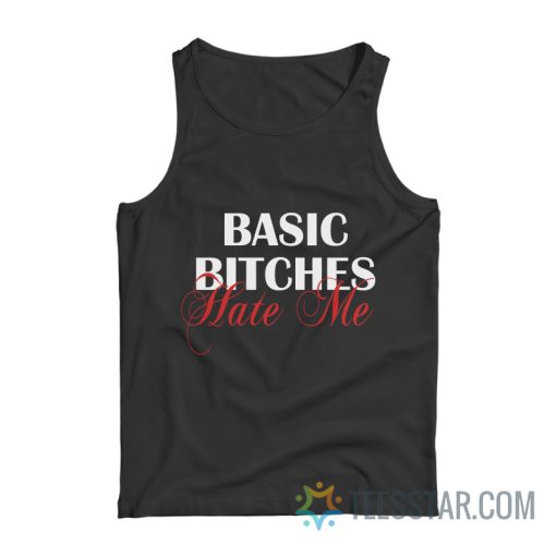 Basic Bitches Hate Me Tank Top