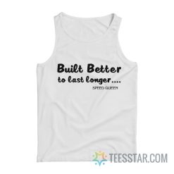 Built Better To Last Longer Speed Queen Tank Top