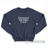 Depressed But Make It Hot Sweatshirt