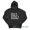 Dirty And Filthy And Grimey And Dubstep Hoodie