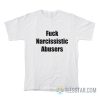 Fuck Narcissistic Abusers T-Shirt