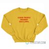 Good People Disobey Bad Laws Sweatshirt