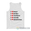 I Love Boys I Love Jocks I Love Surfers I Love Nerds I Love Musician Tank Top