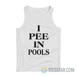 I Pee In Pools Tank Top