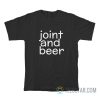 Joint And Beer T-Shirt