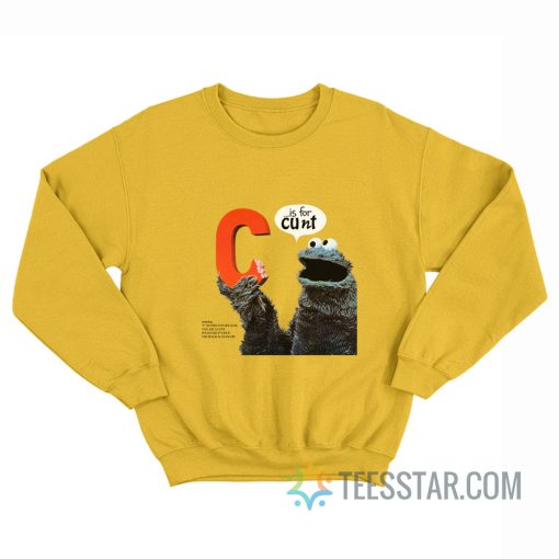 Sesame Street C Is For Cunt Sweatshirt