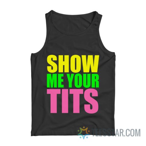 Show Me Your Tits Tank Top