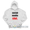 Social Media Slut Hoodie