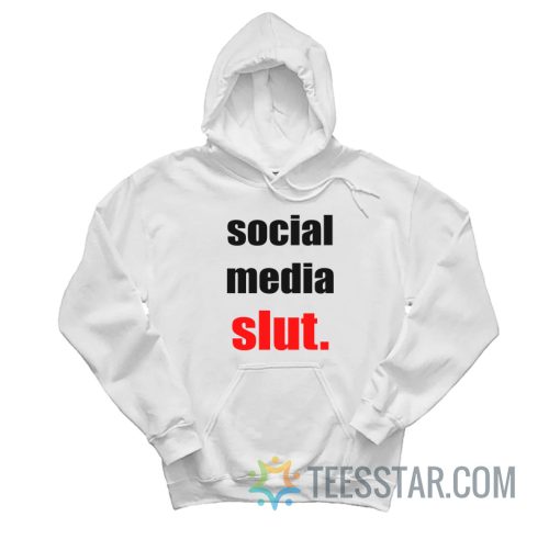 Social Media Slut Hoodie