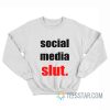 Social Media Slut Sweatshirt