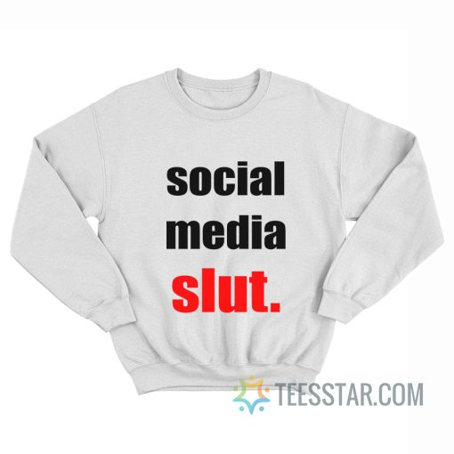 Social Media Slut Sweatshirt