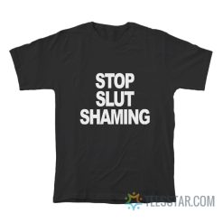 Stop Slut Shaming T-Shirt