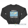 Where Is Frank Ocean Maps Sweatshirt