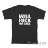 Will Fuck For Cake T-Shirt