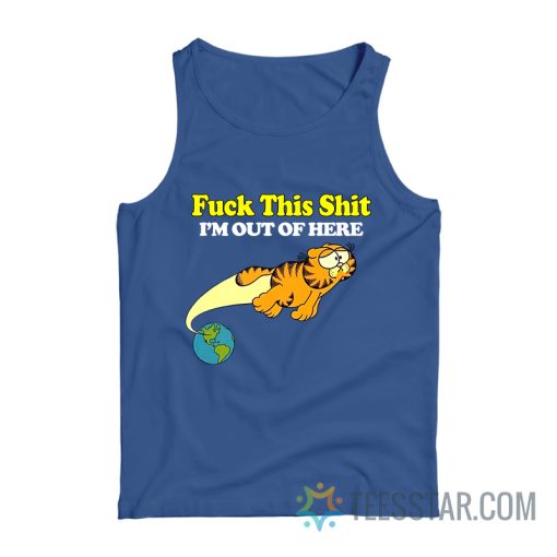 Garfield Fuck This Shit I’m Out Of Here Tank Top