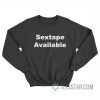 Sextape Available Sweatshirt