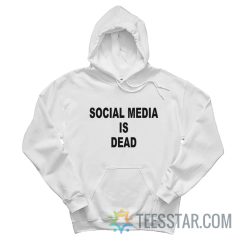 Social Media Is Dead Hoodie