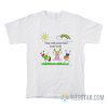 Kids They Will Never Find Your Body T-Shirt