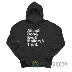 Alice Bob Eve Mallory Trent Hoodie