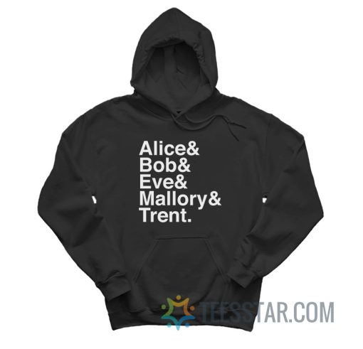 Alice Bob Eve Mallory Trent Hoodie