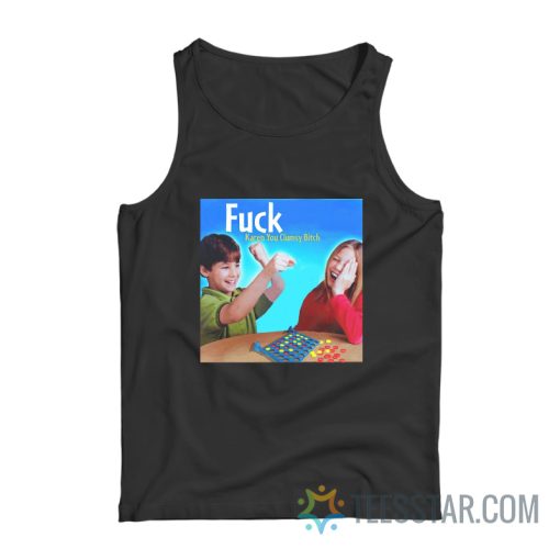 Fuck Karen You Clumsy Bitch Tank Top