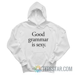 Good Grammar Is Sexy Hoodie