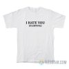 Hank Anderson I Hate You Flirting T-Shirt