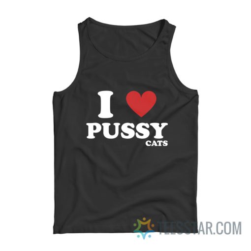 I Love Pussy Cats Tank Top