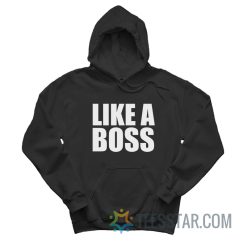 Like A Boss Hoodie