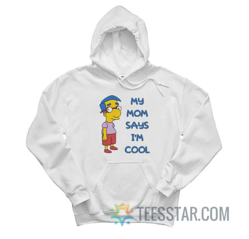 The Simpsons Milhouse My Mom Says I’m Cool Hoodie