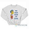 The Simpsons Milhouse My Mom Says I’m Cool Sweatshirt