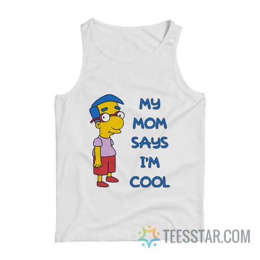 The Simpsons Milhouse My Mom Says I’m Cool Tank Top