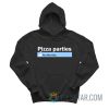 Pizza Parties You Like This Hoodie