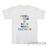 Pizza Weed And Boys With Tattoos T-Shirt