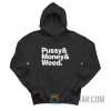 Pussy And Money And Weed Hoodie