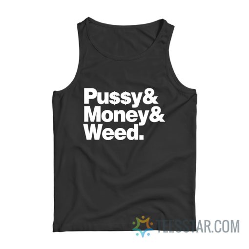 Pussy And Money And Weed Tank Top