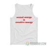 Sexual Energy Is Creative Energy Tank Top